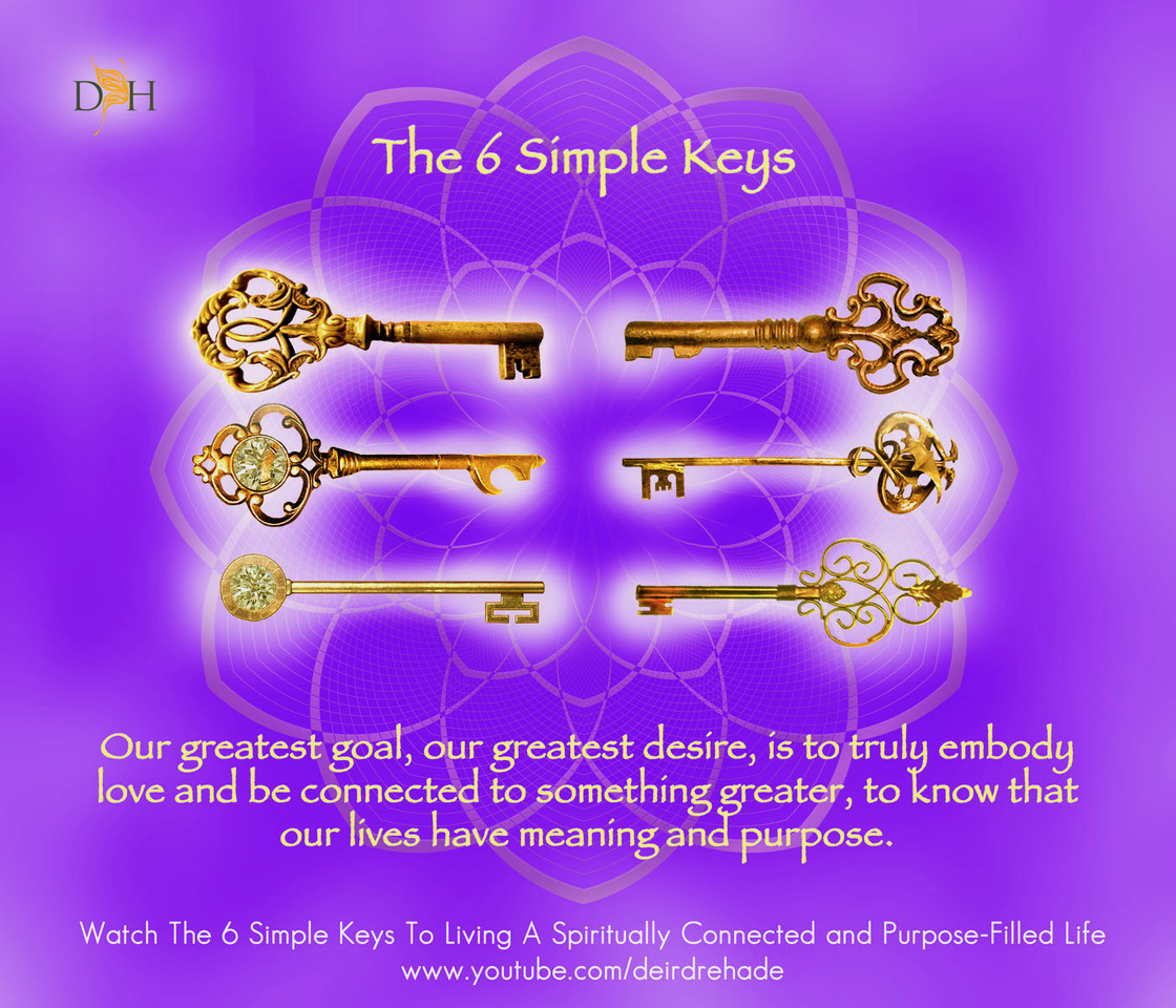 The 6 Simple Keys to Living a Spiritually Connected and Purpose Filled